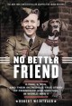 9122 2018-05-28 19:08:24 2024-05-13 04:00:02 No Better Friend: Young Readers Edition: A Man, a Dog, and Their Incredible True Story of Friendship and Survival in World War II 1 9780316344654 1  9780316344654_small.jpg 9.99 8.99 Weintraub, Robert An amazing story of a clever and courageous canine and the man (one among many) that she saved. The gritty and harrowing story of survival as Japanese POWs always maintains a hopeful tone. Recommended for young adult readers. 2024-05-08 00:00:02 G true  7.60000 5.30000 0.80000 0.50000 000437368 Little, Brown Books for Young Readers Q Quality Paper  2018-11-13 304 p. ; BK0019983827 Teen - 5th-8th Grade, Age 10-13 BK5-8         150 3 27 1 0 ING 9780316344654_medium.jpg 0 resize_120_9780316344654.jpg 0 Weintraub, Robert   7.7 In print and available 0 0 0 0 0 1942 1 0 1942 1 2018-05-28 19:12:34 0 120 0
