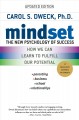 7853 2012-02-21 09:19:55 2024-05-15 22:30:02 Mindset : The New Psychology of Success 1 9780345472328 1  9780345472328.jpg 17.00 15.30 Dweck, Carol S. Carol Dweckâ€™s landmark book Mindset reveals the link between how we respond to failure and the effort we put into learning. A book every teacher, parent, and coach should read! 2019-09-09 01:29:37 B true  0.75000 5.25000 8.25000 0.50000 RANDO Random House Inc PAP Paperback  2007-12-26 x, 277 p. : BK0007292002 General Adult BKGA            0 0 BT 9780345472328_medium.jpg 0 resize_120_9780345472328_medium.jpg 1 Dweck, Carol S.    In print and available 0 0 0 0 0  1 0  1 2016-06-15 14:41:25 0 3184 0