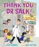 9423 2021-09-17 08:52:54 2024-05-15 02:30:02 Thank You, Dr. Salk!: The Scientist Who Beat Polio and Healed the World 1 9780374313913 1  9780374313913_small.jpg 18.99 17.09 Robbins, Dean An inspiring story of committing to a dream, rising to the challenge, and finding a way to make it reality. Desaturated colors offer a calm presentation of this hopeful individual, and the slow but steady progress he made toward eradicating polio. Short, clear sentences effectively convey Dr. Salk's sympathetic motive and his gently approach to an enormous task. 2024-05-15 00:00:02    11.20000 9.20000 0.40000 1.00000 000939562 Farrar, Straus and Giroux (Byr) R Hardcover  2021-06-22 40 p. ;  Children's - Preschool-3rd Grade, Age 4-8 BKP-3         45 1 1 1 0 ING 9780374313913_medium.jpg 0 resize_120_9780374313913.jpg 0 Robbins, Dean    In print and available 0 0 0 0 0  1 0 1955 1  0 0 0