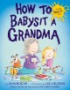 8188 2014-09-16 17:47:30 2024-05-15 02:30:02 How to Babysit a Grandma 1 9780385753845 1  9780385753845_small.jpg 18.99 17.09 Reagan, Jean  2024-05-15 00:00:02 J true  11.00000 8.70000 0.40000 0.80000 000361449 Alfred A. Knopf Books for Young Readers R Hardcover How to 2014-03-25 32 p. ; BK0013578340 Children's - Kindergarten-3rd Grade, Age 5-8 BKK-3      Beehive Awards | Nominee | Picture Book | 2016      0 0 ING 9780385753845_medium.jpg 0 resize_120_9780385753845.jpg 0 Reagan, Jean    In print and available 0 0 0 0 0  1 0  1 2016-06-15 14:41:25 0 217 0