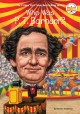 9460 2021-09-17 08:52:54 2024-05-15 00:00:02 Who Was P. T. Barnum? 1 9780448488486 1  9780448488486_small.jpg 6.99 6.29 Anderson, Kirsten, Who Hq The man who specialized in the larger-than-life led an extraordinary life himself. Growing up in a community of extreme practical jokers, young Taylor learned the power of storytelling and used it to his advantage (and the wonder of others) as he grew up. Barnum was also incredibly resilient, coming back from bankruptcy, fires, and other defeats to make his fame—ad that of others—even wider. Great book on an entertaining life!
 2024-05-15 00:00:02    7.40000 5.20000 0.30000 0.25000 000977131 Penguin Workshop Q Quality Paper Who Was? 2019-06-04 112 p. ;  Children's - 3rd-7th Grade, Age 8-12 BK3-7         90 4 4 1 0 ING 9780448488486_medium.jpg 0 resize_120_9780448488486.jpg 0 Anderson, Kirsten   5.4 In print and available 1 1 1 0 0  1 0 1842 1  0 15 0