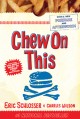 7499 2010-07-20 10:29:32 2024-06-02 02:30:02 Chew on This: Everything You Don't Want to Know about Fast Food 1 9780618593941 1  9780618593941_small.jpg 16.99 15.29 Wilson, Charles, Schlosser, Eric  2024-05-29 00:00:04 1 true  8.20000 5.50000 1.00000 0.75000 000013777 Clarion Books Q Quality Paper  2007-04-23 336 p. ; BK0007038256 Children's - 7th Grade+, Age 12+ BK7+      Grand Canyon Reader Award | Nominee | Teen | 2009

Volunteer State Book Awards | Nominee | Young Adult | 2008 - 2009      0 0 ING 9780618593941_medium.jpg 0 resize_120_9780618593941.jpg 0 Wilson, Charles   8.6 In print and available 0 0 0 0 0  1 0  1 2016-06-15 14:41:25 0 7 0