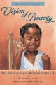 8044 2013-10-14 20:08:31 2024-05-14 02:30:02 Vision of Beauty: Candlewick Biographies: The Story of Sarah Breedlove Walker 1 9780763660925 1  9780763660925_small.jpg 5.99 5.39 Lasky, Kathryn  2024-05-08 00:00:02 G true  8.70000 5.90000 0.30000 0.35000 000011580 Candlewick Press (MA) Q Quality Paper Candlewick Biographies 2012-09-11 56 p. ; BK0010738188 Children's - 3rd-7th Grade, Age 8-12 BK3-7         107 1 5 0 0 ING 9780763660925_medium.jpg 0 resize_120_9780763660925.jpg 1 Lasky, Kathryn   6.3 In print and available 0 0 0 0 0 1893 1 0 1906 1 2016-06-15 14:41:25 0 13 0