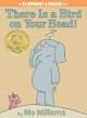 8547 2016-02-18 14:59:43 2024-05-15 06:30:02 There Is a Bird on Your Head!-An Elephant and Piggie Book 1 9781423106869 1  9781423106869_small.jpg 10.99 9.89 Willems, Mo When two birds come to roost on Elephant's head, he is not pleased. Having to rely on his pink pig friend, Gerald to tell him what's going on gets old in a hurry. Elephant's patience is about out, and Mo Willems humorously illustrates Elephant's growing exasperation punctuating a few with LARGE letters. And when Elephant's had enough, Gerald simply suggests he ask his tenants to move. This Elephant and Piggie book brims with humor, clever storytelling, and a reasonable lesson.  2024-05-15 00:00:02 J true  9.12000 6.84000 0.41000 0.68000 000218408 Hyperion Books for Children R Hardcover Elephant and Piggie Book 2007-09-01 64 p. ; BK0007246141 Children's - Preschool-Kindergarten, Age 3-5 BKP-K  Theodor Seuss Geisel Award 2008    Capitol Choices: Noteworthy Books for Children and Teens | Recommended | Up to Seven | 2008

Charlotte Award | Winner | Primary | 2010

Delaware Diamonds Award | Nominee | Grades K-2 | 2008 - 2009

Geisel Medal (Dr. Seuss) | Winner | Children's Literature | 2008

Pennsylvania Young Reader's Choice Award | Nominee | Grades K-3 | 2010   27 1 21 1 0 ING 9781423106869_medium.jpg 0 resize_120_9781423106869.jpg 0 Willems, Mo    In print and available 0 0 0 0 0  1 0  1 2016-06-15 14:41:25 0 203 0