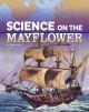 9506 2022-01-06 07:25:29 2024-06-02 02:30:02 Science on the Mayflower 1 9781496696946 1  9781496696946_small.jpg 8.95 8.06 Enz, Tammy The stereotypical image of the Pilgrims probably does not include images of scientific expertise. However, science not only helped save the seekers of religious freedom during their harrowing voyage, but it also enabled their survival in the New World. Fascinating details tell their story in a fresh way. 2024-05-29 00:00:04    8.82000 6.61000 0.16000 0.20000 000498316 Capstone Press Q Quality Paper The Science of History 2021-08-01 48 p. ;  Children's - 3rd-6th Grade, Age 8-11 BK3-6         86 3 4 1 0 ING 9781496696946_medium.jpg 0 resize_120_9781496696946.jpg 0 Enz, Tammy   4.3 In print and available 0 0 0 0 0  1 0 1620 1 2022-01-06 11:46:18 0 0 0