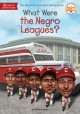 9452 2021-09-17 08:52:54 2024-05-13 02:30:02 What Were the Negro Leagues? 1 9781524789985 1  9781524789985_small.jpg 5.99 5.39 Johnson, Varian, Who Hq A captivating look at the players, coaches, and others and their experiences in the league that preceded Jackie Robinson's breakthrough of MLB's color barrier. Interesting enough to engage even readers who lack an interest in baseball.
 2024-05-08 00:00:02    7.50000 5.30000 0.20000 0.30000 000977131 Penguin Workshop Q Quality Paper What Was? 2019-12-24 112 p. ;  Children's - 3rd-7th Grade, Age 8-12 BK3-7         102 5 5 1 0 ING 9781524789985_medium.jpg 0 resize_120_9781524789985.jpg 0 Johnson, Varian   6.4 In print and available 0 0 0 0 0  1 0 1930 1  0 17 0