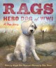 8327 2015-01-27 16:22:47 2024-06-02 02:30:02 Rags: Hero Dog of WWI: A True Story 1 9781585362585 1  9781585362585_small.jpg 18.99 17.09 Raven, Margot Theis Muted, neutral tones covey the gravity of war, while leaving room for the emotional warmth only a dog's devotion can elicit. One of the earliest-known "mascot dogs" allowed in the U.S. Army, Rags became trench mouse catcher, messenger, and guard dog. Even in the thick of battle, Rags and his owner worked together as one. A difficult sadness punctuates the text toward the end, but thankfully the epilogue completes the tale with a happy recounting of Rags' new family and his legacy. A successful history/biography/animal story blend. 2024-05-29 00:00:04 R true  11.30000 9.40000 0.40000 1.00000 000360720 Sleeping Bear Press R Hardcover  2014-08-02 32 p. ; BK0014649222 Children's - 2nd-5th Grade, Age 7-10 BK2-5      Charlotte Award | Nominee | Intermediate\Grades 3-5 | 2016

Keystone to Reading Book Award | Nominee | Intermediate | 2016      0 0 ING 9781585362585_medium.jpg 0 resize_120_9781585362585.jpg 0 Raven, Margot Theis    In print and available 0 0 0 0 0 1917 1 0 1918 1 2016-06-15 14:41:25 0 59 0