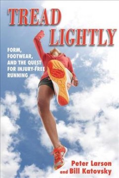 Tread Lightly : Form, Footwear, and the Quest for Injury-free Running