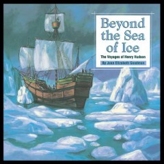 Beyond the Sea of Ice: The Voyages of Henry Hudson