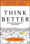 Think Better : An Innovator's Guide to Productive Thinking