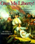 Give Me Liberty!: The Story of the Declaration of Independence