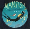 Manfish: A Story of Jacques Cousteau (Jacques Cousteau Book for Kids, Children's Ocean Book, Underwater Picture Book for Kids)