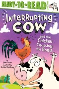 Interrupting Cow and the Chicken Crossing the Road: Ready-To-Read Level 2