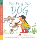 Our Very Own Dog: Taking Care of Your First Pet: Read and Wonder