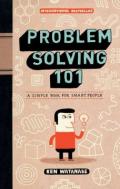 Problem Solving 101 : A Simple Book for Smart People